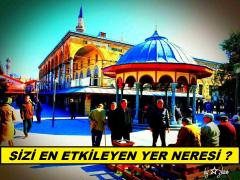 Sizi Etkileyen Yer Neresi ?